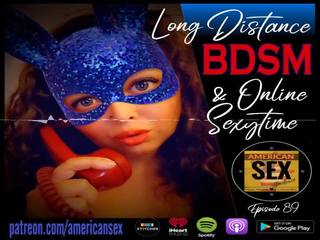 Cybersex & long distance budak, dominasi, sadism, masochism tools - amérika bayan film podcast